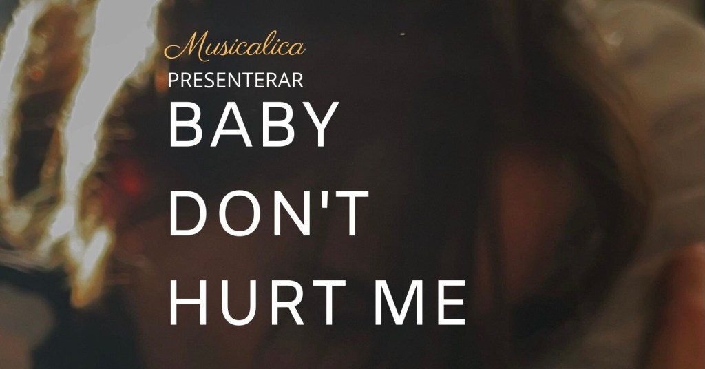 Baby, don’t hurt me